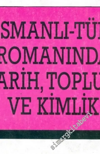 Osmanlı - Türk Romanında Tarih, Toplum ve Kimlik -