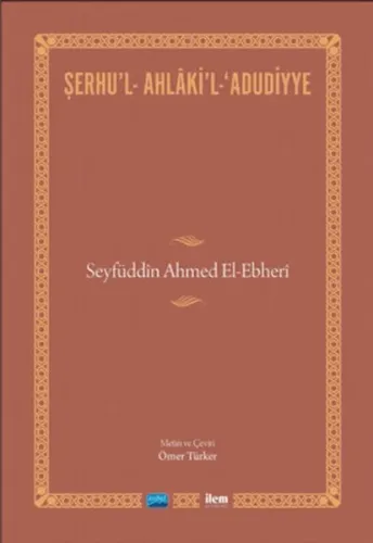 Şerhu'l-Ahlaki'l-Adudiyye; Seyfüddin Ahmed El-Ebheri