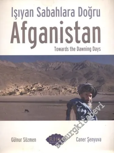 Afganistan: Işıyan Sabahlara Doğru = Towards the Dawing Days -