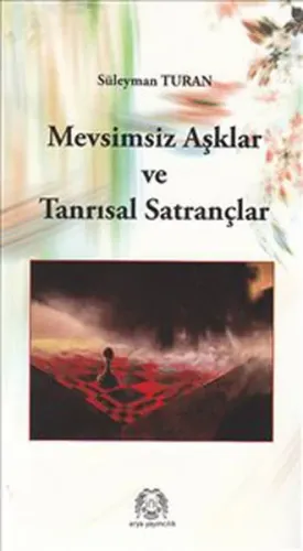 Mevsimsiz Aşklar ve Tanrısal Satrançlar