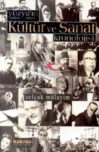 Yüzyılın Kültür ve Sanat Kronolojisi (1900-1999) Selçuk Mülayim