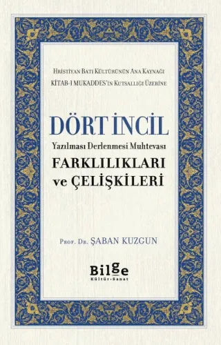 Dört İncil-Yazılması Derlenmesi Muhtevası-Farklılıkları ve Çelişkileri