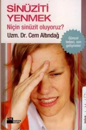 Sinüziti Yenmek Niçin Sinüzit Oluyoruz?