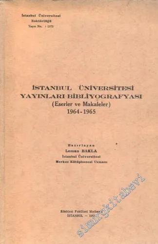 İstanbul Üniversitesi Yayınları Bibliyografyası Eserler ve Makaleler 1964 - 1965 -        1967