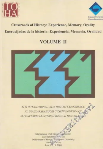 Crossroads of History: Experience, Memory, Orality / Encrucijadas de La Historia: Experiencia, Memoria, Oralidad Volume 2 (XI th International Oral History Conference / XI. Uluslararası Sözlü Tarih Konferansı / XI. Conferencia Internacional de Historia Or