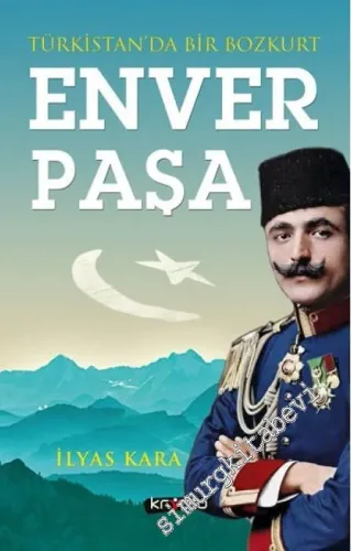 Türkistan'da Bir Bozkurt Enver Paşa -