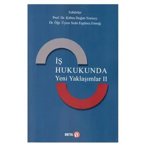 İş Hukukunda Yeni Yaklaşımlar II