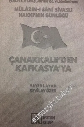 Çanakkale'den Kafkasya'ya Mülazım-ı Sani Sivaslı Hakkı'nın Günlüğü -