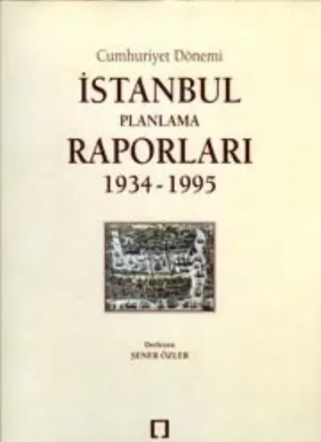 İstanbul Planlama Raporları 1934-1995