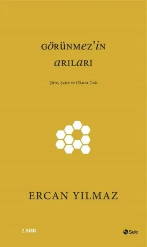 Görünmez'in Arıları; Şiire, Şaire ve Okura Dair