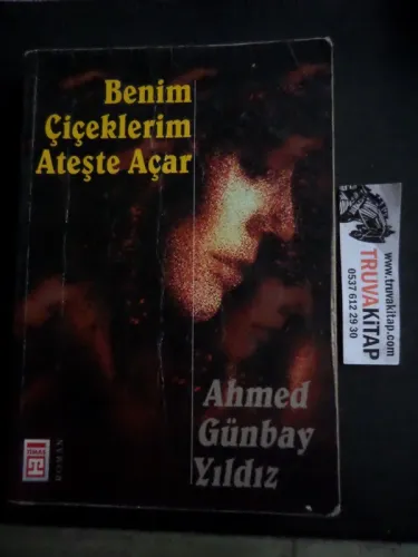 Benim Çiçeklerim Ateşte Açar Ahmed Günbay Yıldız