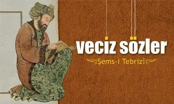 Veciz Sözler Şems-i Tebrizi