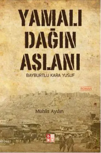 Yamalı Dağın Aslanı Bayburtlu Kara Yusuf