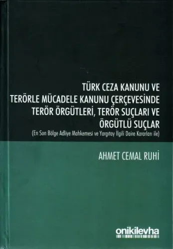 Türk Ceza Kanunu ve Terörle Mücadele Kanunu Çerçevesinde Terör Örgütleri, Terör Suçları ve Örgütlü Suçlar