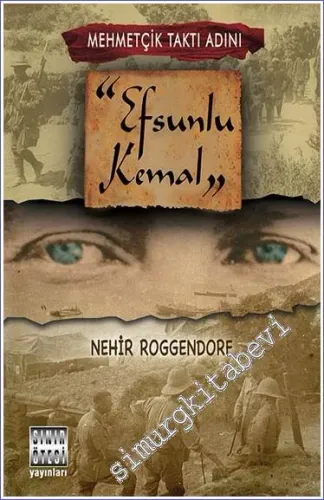 Efsunlu Kemal 1881 - 1938 - Mehmetçik Taktı Adını -         2008