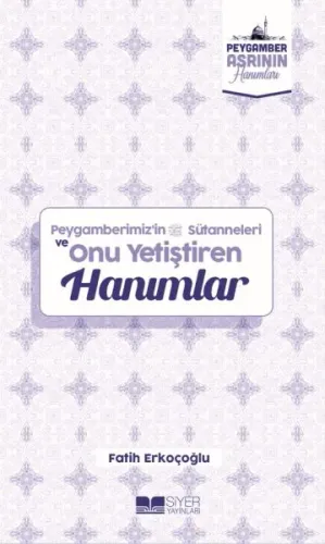 Peygamberimizin Süt Anneleri ve Onu Yetiştiren Hanımlar;Peygamber Asrının Hanımları 10
