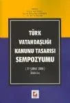 Türk Vatandaşlığı Kanunu Tasarısı Sempozyumu ( 29 Şubat 2008 Bildiriler )