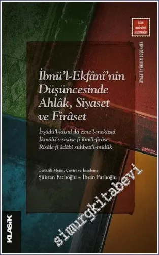 İbnü'l-Ekfani'nin Düşüncesinde Ahlak, Siyaset ve Firaset -         2022