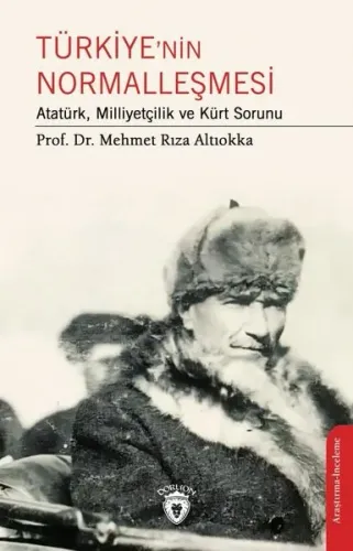 Türkiye’nin Normalleşmesi Atatürk, Milliyetçilik ve Kürt Sorunu
