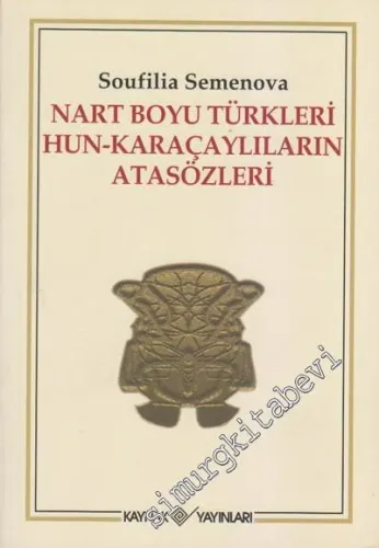 Nart Boyu Türkleri Hun - Karaçaylıların Atasözleri -