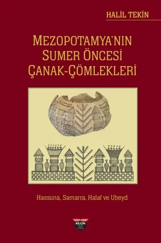 Pre-Sumerian Pottery of Mesopotamia Hassuna, Samarra, Halaf, and Ubaid