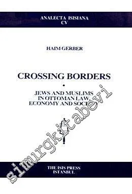 Crossing Borders: Jews and Muslims in Ottoman Law, Economy and Society -         2008