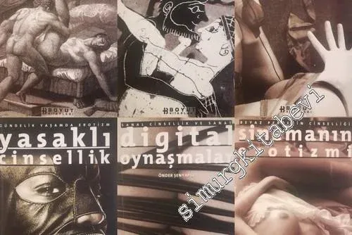 Digital Oynaşmalar / Rönesans ve Sonrasında Sanat ve Cinsellik /  Fahişe Yüzyılın Sanatı / Yasaklı Cinsellik / Tanrıların Seks Öyküleri / Sinemanın Erotizmi -        2002