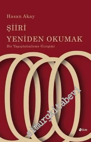 Şiiri Yeniden Okumak : Bir Yapıçözümleme Girişimi -         2016