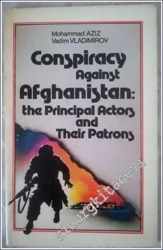 Conspiracy Against Afghanistan : The Principal Actors and Their Patrons -        1987