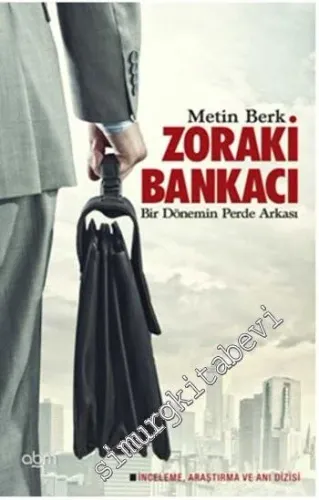 Zoraki Bankacı: Bir Dönemin Perde Arkası - 2014