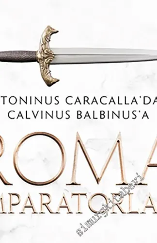 Roma İmparatorları Cilt 2 . Antoninus Caracalla'dan Calvinus Balbinus'a -         2021