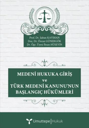 Medeni Hukuka Giriş ve Türk Medeni Kanunu'nun Başlangıç Hükümleri