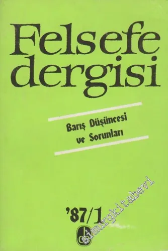 Felsefe Dergisi 87/1 - Dosya: Barış Düşüncesi ve Sorunları - Sayı: 1, Ocak 1987