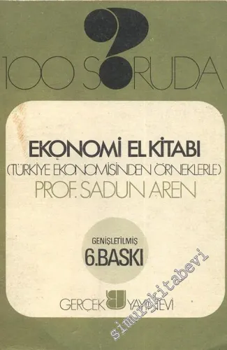 100 Soruda Ekonomi El Kitabı: Türkiye Ekonomisinden Örneklerle - İMZALI ve İTHAFLI -