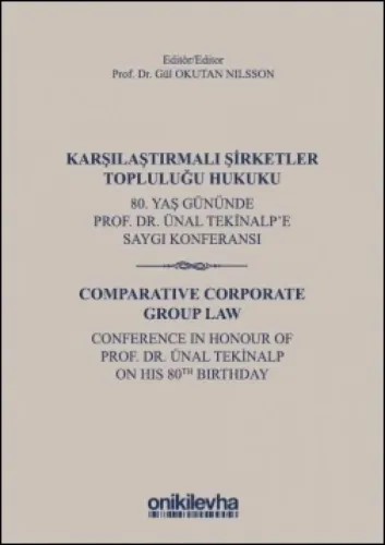 Karşılaştırmalı Şirketler Topluluğu Hukuku – 80. Yaş Gününde Prof. Dr. Ünal Tekinalp'e Saygı Konferansı