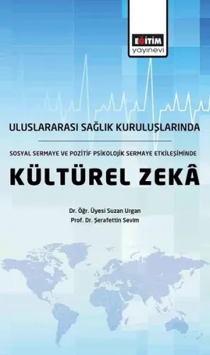 Uluslararası Sağlık Kuruluşlarında Sosyal Sermaye ve Pozitif Psikolojik Sermaye Etkileşiminde Kültür