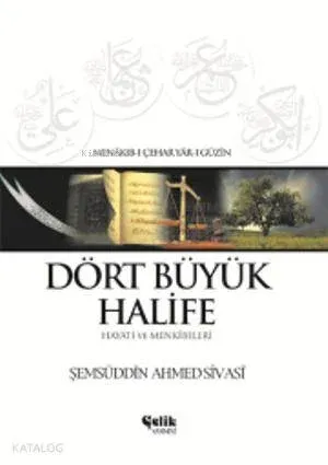 Dört Büyük Halife - Hayatı ve Menkîbeleri