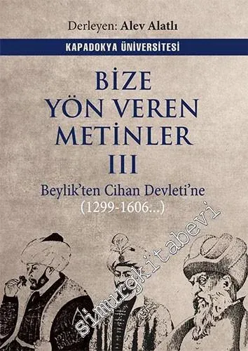 Bize Yön Veren Metinler 3 : Beylikten Cihan Devletine (1299 - 1606) -