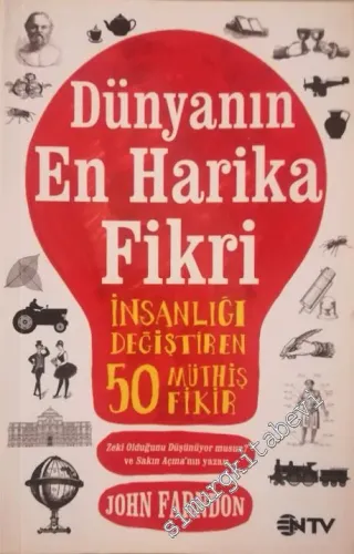 Dünyanın En Harika Fikri: İnsanlığı Değiştiren 50 Müthiş 50 Fikir -        2012