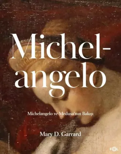 Michelangelo;Michelangelo ve Medusa’nın Bakışı