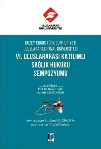 Kuzey Kıbrıs Türk Cumhuriyeti Uluslararası Final Üniversitesi VI. Uluslararası Katılımlı Sağlık Hukuku Sempozyumu