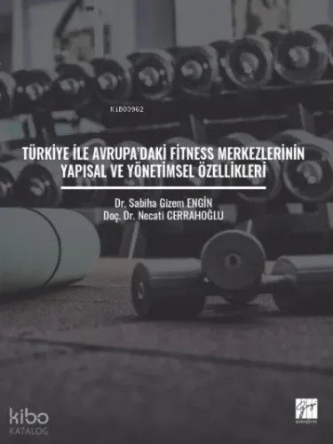 Türkiye ile Avrupa'daki Fitness Merkezlerinin Yapısal ve Yönetimsel Özellikleri