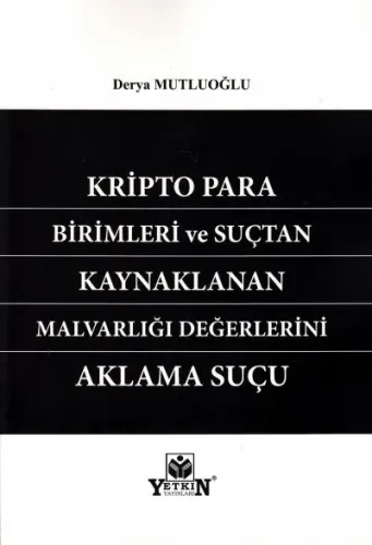 Kripto Para Birimleri ve Suçtan Kaynaklanan Malvarlığı Değerlerini Aklama Suçu