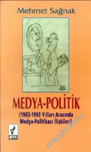 Medya - Politik ( 1983 - 1993 Yılları Arasında Medya - Politikacı İlişkileri ) -        1996
