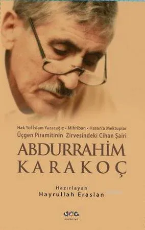 Abdurrahim Karakoç Üçgen Piramitinin Zirvesindeki Cihan Şairi
