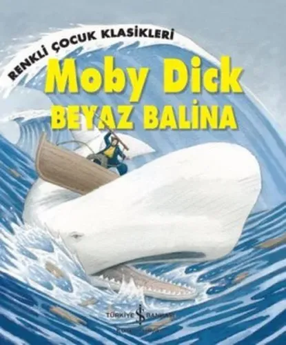 Moby Dick - Beyaz Balina; Renkli Çocuk Klasikleri