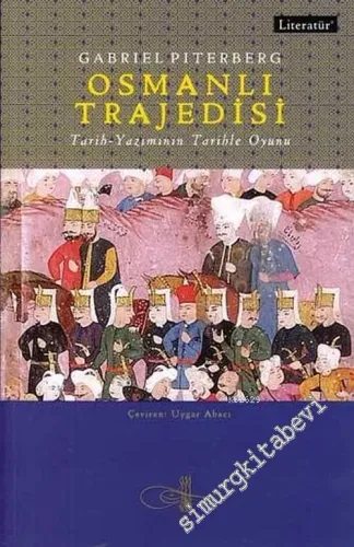 Osmanlı Trajedisi: Tarih - Yazımının Tarihle Oyunu -        2005