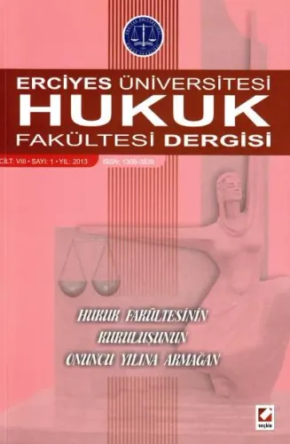 Erciyes Üniversitesi Hukuk Fakültesi Dergisi Cilt:VIII  Sayı:1  Yıl:2013