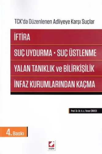 İftira, Suç Uydurma, Suç Üstlenme, Yalan Tanıklık Ve Bilirkişilik İnfaz Kurumlarından Kaçma