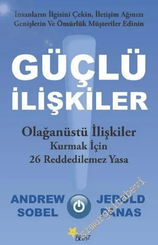 Güçlü İlişkiler : Olağanüstü İlişkiler Kurmak İçin 26 Reddedilemez Yasa -